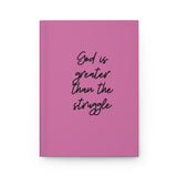 Inspirational Hardcover Journal - "God is Greater Than the Struggle"